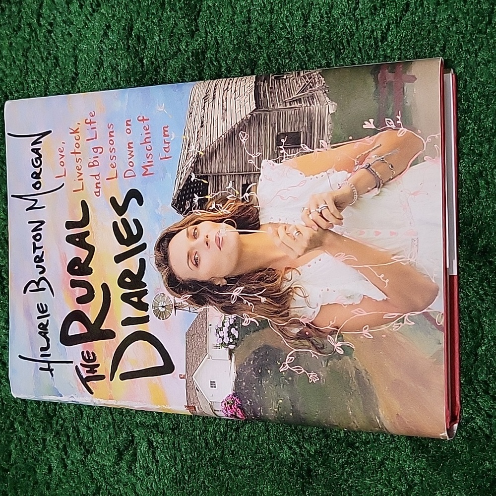 The Rural Diaries by Hilarie Burton Morgan Hardcover Mint Condition